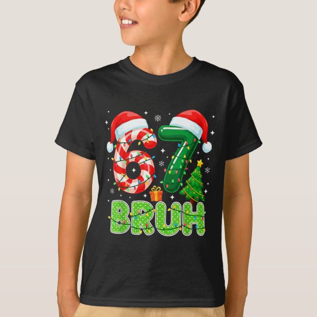 Bruh 67 Six Seven 6 7 Meme Funny Christmas Boy Gir T-Shirt (Front)