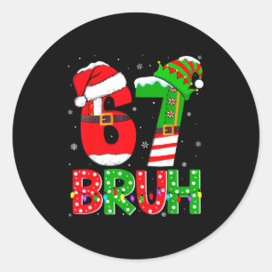 Bruh 67 Six Seven 6 7 Meme Funny Christmas Shirts  Classic Round Sticker