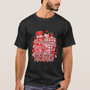 Bruh 67 Six Seven 6 7 Meme Valentines Funny Women  T-Shirt