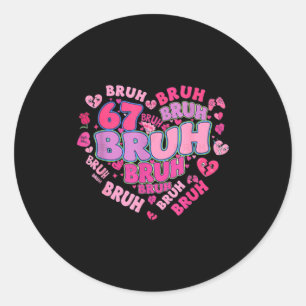 Bruh 67 Six Seven 6 7 Meme Valentines Groovy Women Classic Round Sticker