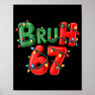 Bruh 67 Six Seven Meme Funny Christmas Kids Men Wo Poster