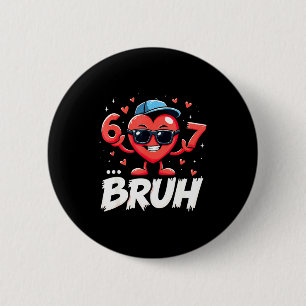 Bruh 67 Six Seven Meme Valentine Heart Dabbing Fun 6 Cm Round Badge