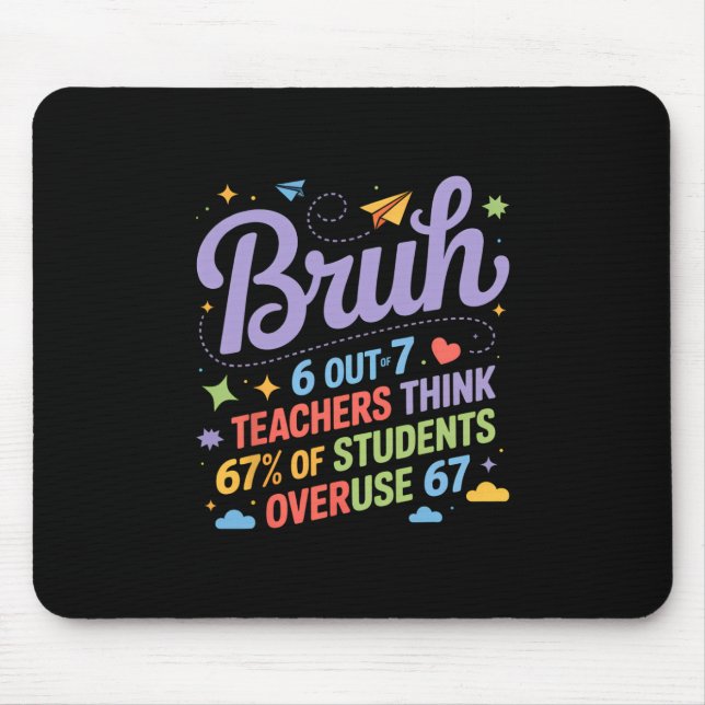 Bruh 67 Teachers Meme Funny School Quote  Mouse Pad (Front)