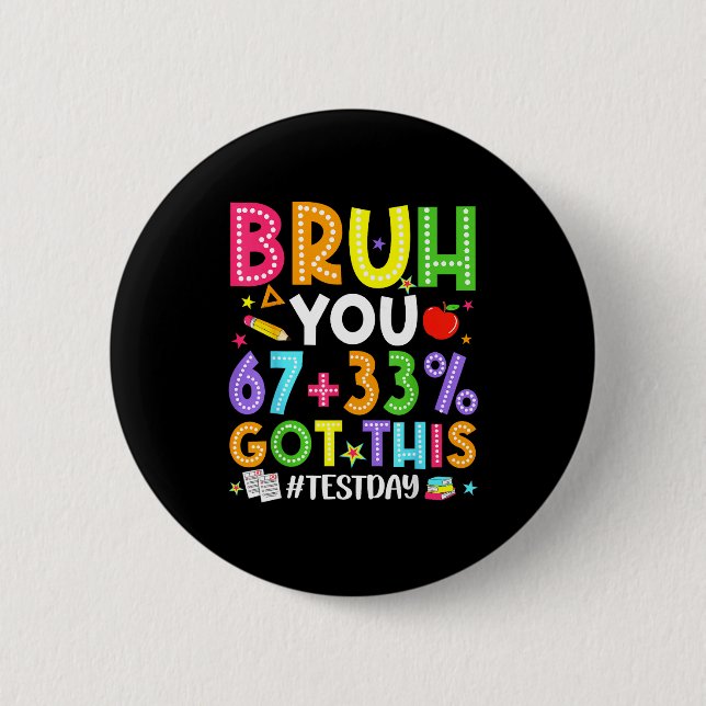 Bruh 67 test day meme got this teacher testing boy 6 cm round badge (Front)
