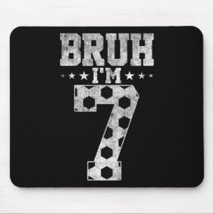 Bruh 7th Birthday Soccer Bruh I'm 7 Year Old Birth Mouse Pad