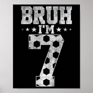 Bruh 7th Birthday Soccer Bruh I'm 7 Year Old Birth Poster