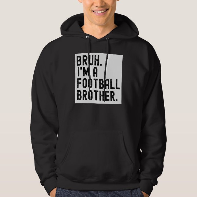 Bruh A Football Brother For Men High School Colleg Hoodie (Front)
