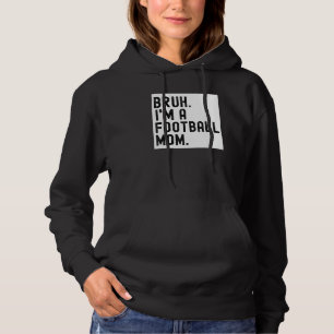 Bruh A Football Mum For Women High School College  Hoodie