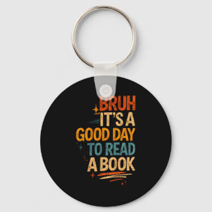Bruh a good day to read a book cool reading key ring