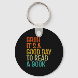 Bruh a good day to read a book cool reading key ring