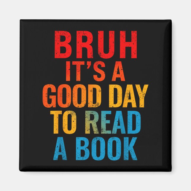 Bruh a good day to read a book cool reading magnet (Front)