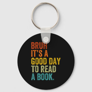 Bruh a good day to read a book funny reading key ring