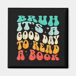 Bruh a good day to read a book funny reading magnet