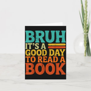 Bruh a good day to read a book funny retro reading card