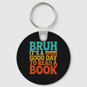 Bruh a good day to read a book funny retro reading key ring