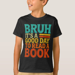 Bruh a good day to read a book funny retro reading T-Shirt