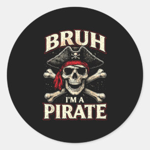 Bruh a pirate skull crossbones hat funny sea classic round sticker