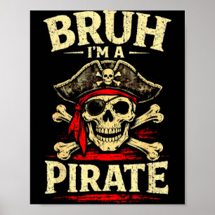 Bruh a pirate skull eye patch crossbones hat poster