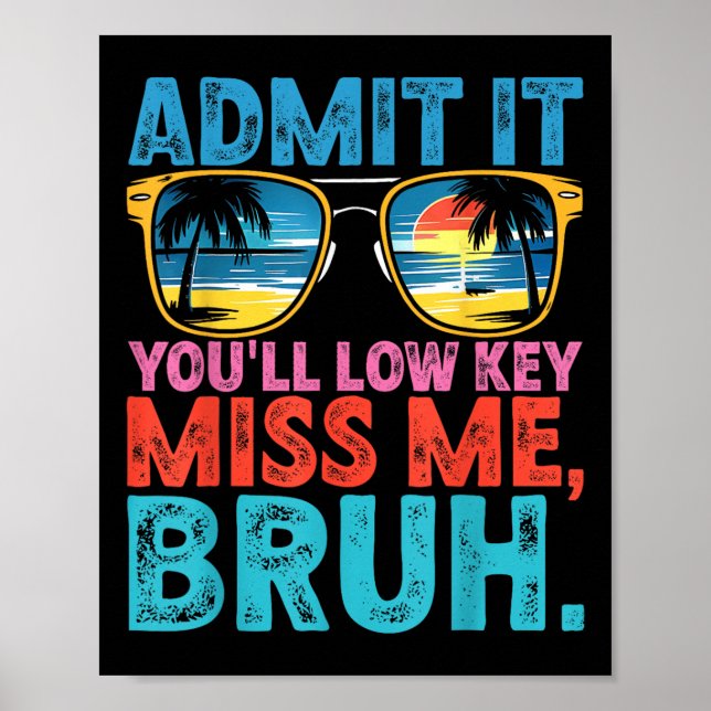 Bruh Admit It Youll Low Key Miss Us Funny Bruh Tea Poster (Front)