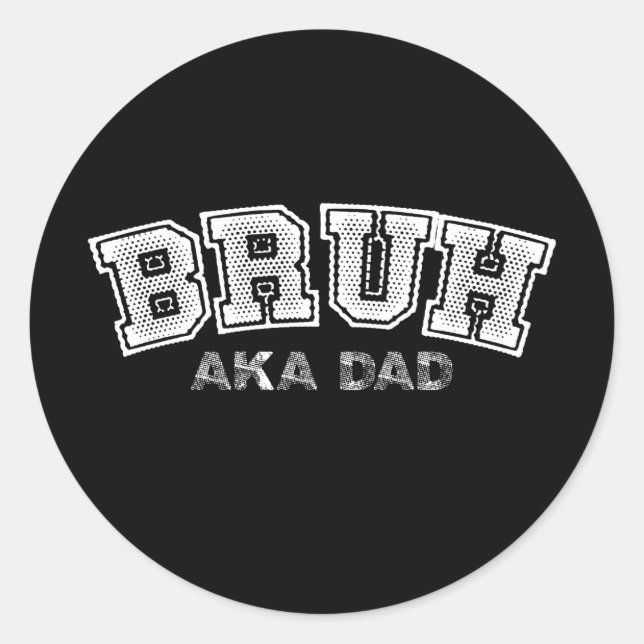 Bruh AKA Dad Funny Fathers Day Son Daughter Family Classic Round Sticker (Front)