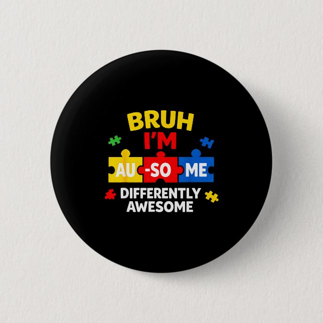 Bruh au-some autism awareness boy funny support 6 cm round badge (Front)