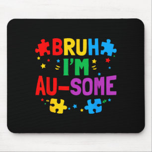 Bruh au-some neurodiversity autism awareness boys mouse pad