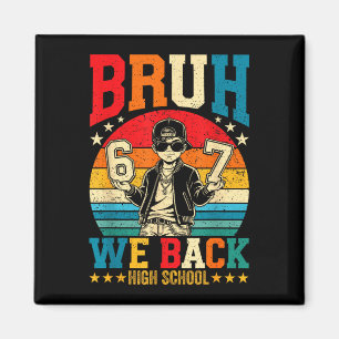 Bruh back high school boy back to school 6 7 meme magnet