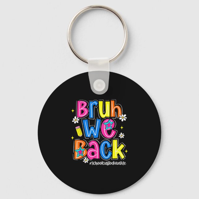 Bruh back school custodian life first day of key ring (Front)