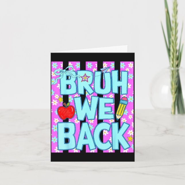 Bruh back teachers back to school first day of card (Front)