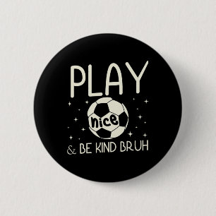 Bruh Be Kind Anti Bullying Soccer Player Team Boys 6 Cm Round Badge