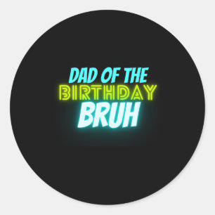 Bruh Birthday Parent Funny Neon Glow Blue Green  Classic Round Sticker