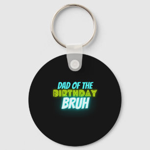 Bruh Birthday Parent Funny Neon Glow Blue Green Key Ring