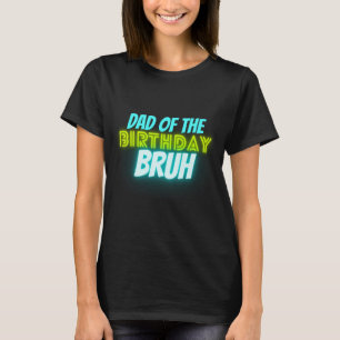 Bruh Birthday Parent Funny Neon Glow Blue Green  T-Shirt