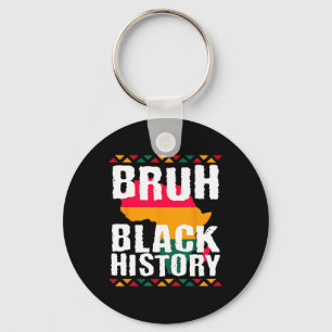 Bruh Black History Month Melanin African American  Key Ring