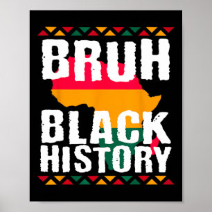 Bruh Black History Month Melanin African American  Poster