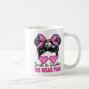 Bruh Breast Cancer Women In October We Wear Nk Mes Coffee Mug