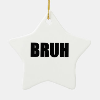 BRUH! Brother Street Slang Words Trendy Hipster Ceramic Tree Decoration