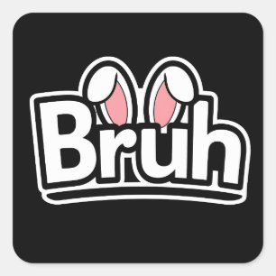 Bruh Bunny Ears Cute Meme Graphic Square Sticker