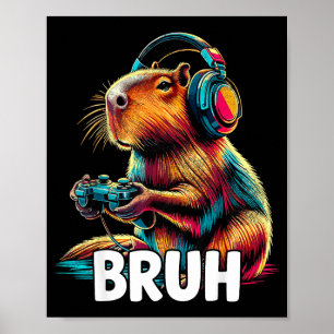 Bruh Capybaras Funny Video Games Capybara Poster