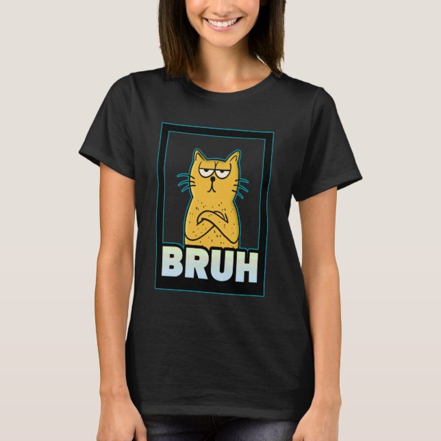Bruh Cat Silly T-Shirt (Front)