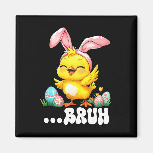Bruh Chick Dabbing Happy Easter Day Eggs Boys Girl Magnet