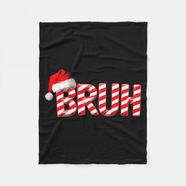 Bruh Christmas Candy Cane For Teen Boys Funny Xmas Fleece Blanket (Front)