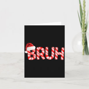 Bruh Christmas Candy Cane Santa Hat Holiday Boy Gi Card