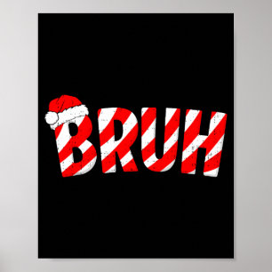 Bruh Christmas Candy Cane Santa Hat Xmas Slang Mem Poster