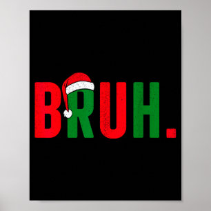 Bruh Christmas For Teen Boys Funny Meme Saying Bro Poster
