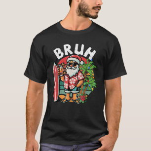 Bruh Christmas In July Funny Summer Santa Surfing  T-Shirt