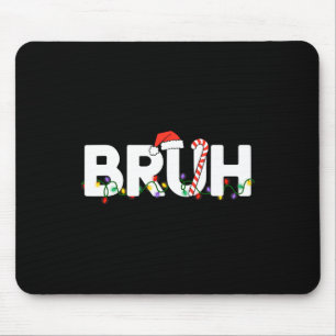 Bruh Christmas Kids Teens Boys Funny Christmas San Mouse Pad