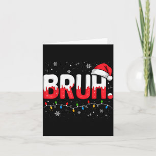 Bruh Christmas Shirt Funny Snow Santa Hat Xmas Lig Card
