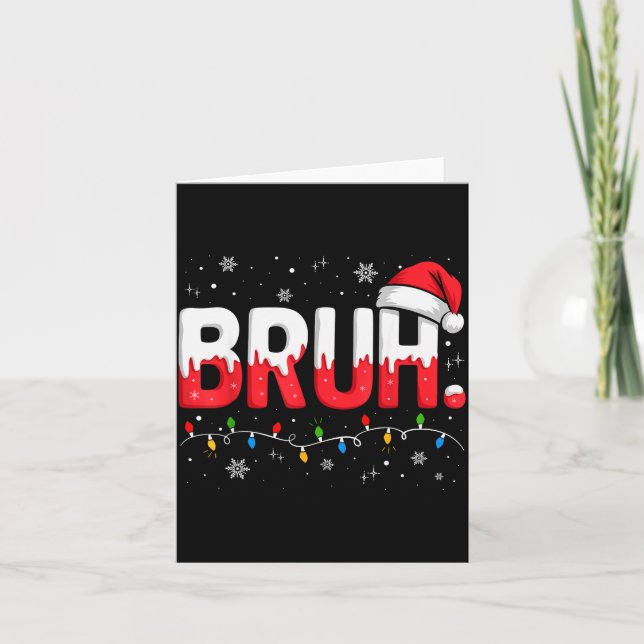 Bruh Christmas Shirt Funny Snow Santa Hat Xmas Lig Card (Front)