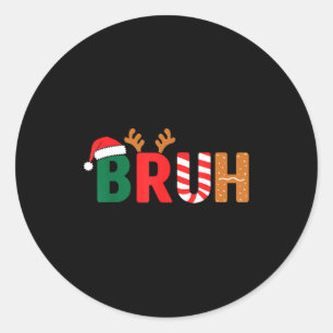 Bruh Christmas Shirt Teens Boys Xmas Kids Funny Ch Classic Round Sticker